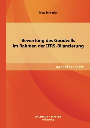 Bewertung des Goodwills Im Rahmen der Ifrs-Bilanzierung [Paperback]