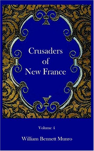 Crusaders Of New France [Paperback]