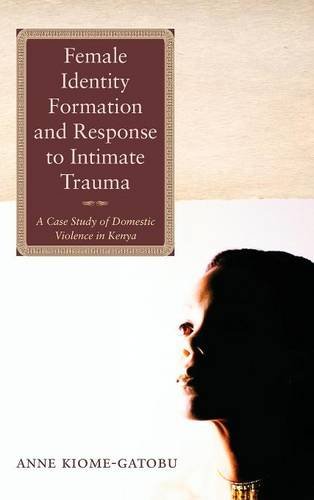 Female Identity Formation And Response To Intimate Violence [Hardcover]