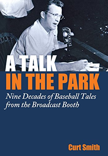A Talk In The Park Nine Decades Of Baseball Tales From The Broadcast Booth [Hardcover]