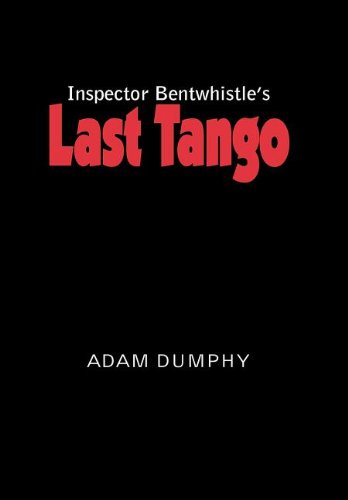 Inspector Bentwhistle's Last Tango [Hardcover]