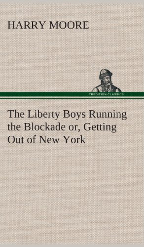 Liberty Boys Running the Blockade or, Getting Out of New York [Hardcover]
