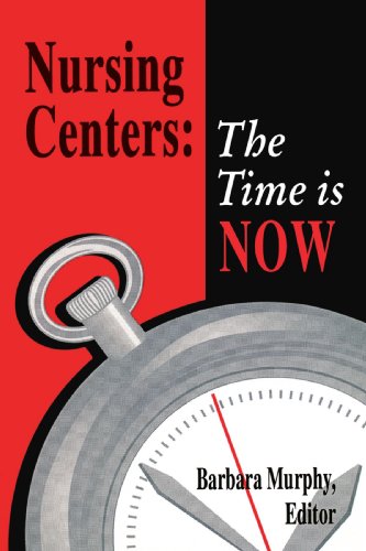 Nursing Centers  The Time Is Now [Paperback]