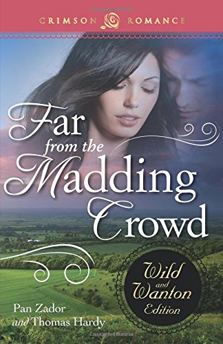 Far From The Madding Crowd The Wild And Wanton Edition [Paperback]