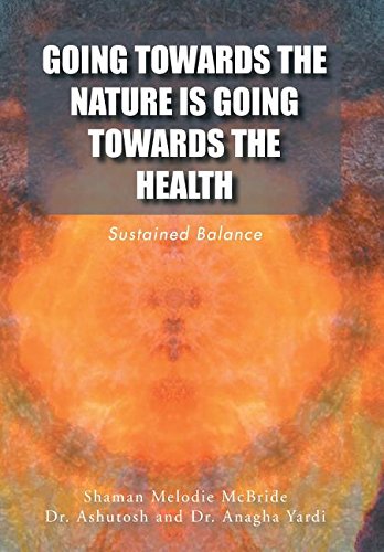 Going Towards The Nature Is Going Towards The Health Sustained Balance [Hardcover]