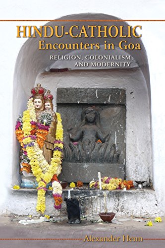 Hindu-Catholic Encounters in Goa Religion, Colonialism, and Modernity [Paperback]