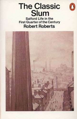 The Classic Slum Salford Life in the First Quarter of the Century [Paperback]