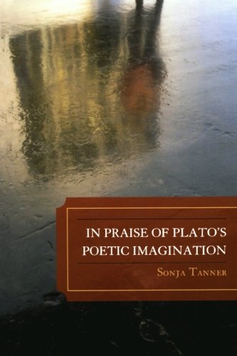 In Praise of Plato's Poetic Imagination [Paperback]