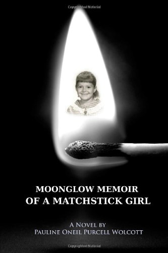 Moonglow memoir of a matchstick Girl [Paperback]