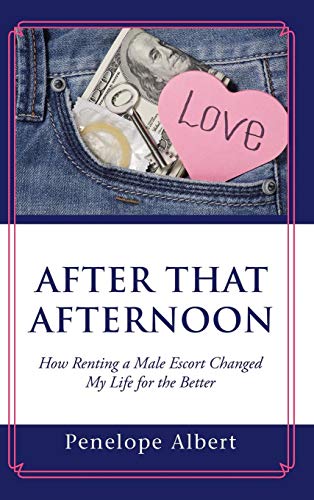 After That Afternoon How Renting A Male Escort Changed My Life For The Better [Hardcover]