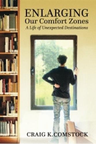 Enlarging Our Comfort Zones A Life Of Unexpected Destinations [Paperback]