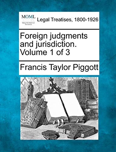 Foreign Judgments And Jurisdiction. Volume 1 Of 3 [Paperback]