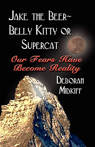 Jake the Beer-Belly Kitty or Supercat  Our Fears Have Become Reality [Paperback]