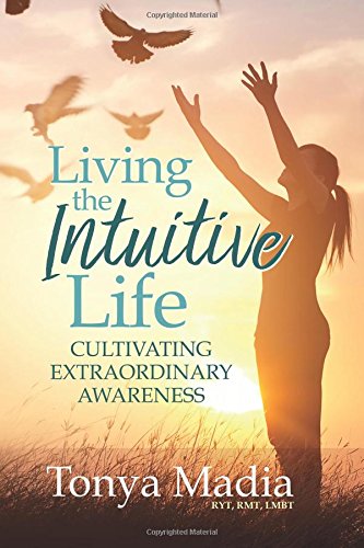 Living The Intuitive Life Cultivating Extraordinary Awareness [Paperback]