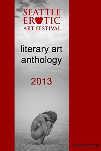 Seattle Erotic Art Festival Literary Art Anthology 2013 [Paperback]