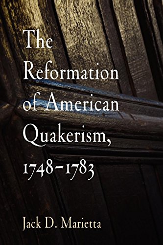 The Reformation of American Quakerism, 1748-1783 [Paperback]