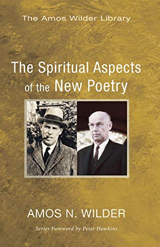 The Spiritual Aspects Of The New Poetry (amos Wilder Library) [Paperback]