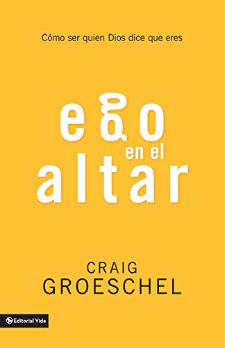 Ego en el altar Como ser quien Dios dice que eres [Paperback]