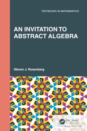 An Invitation to Abstract Algebra [Hardcover]