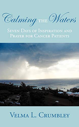 Calming the Waters  Seven Days of Inspiration and Prayer for Cancer Patients [Paperback]