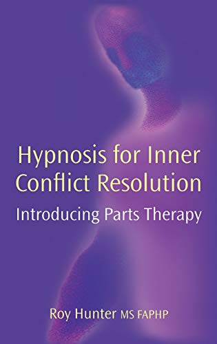 Hypnosis For Inner Conflict Resolution Introducing Parts Therapy [Hardcover]