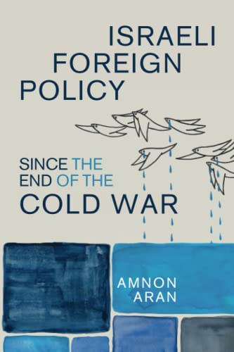 Israeli Foreign Policy since the End of the Cold War [Paperback]