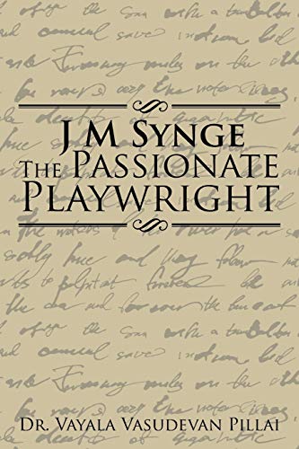 J M Synge The Passionate Playwright [Paperback]