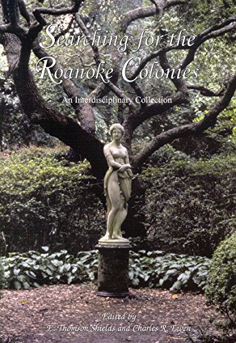 Searching For The Roanoke Colonies An Interdisciplinary Collection [Paperback]