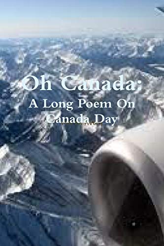 Oh Canada  A Long Poem on Canada Day [Paperback]