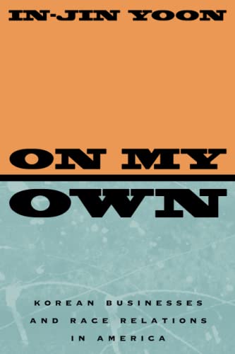 On My Own Korean Businesses and Race Relations in America [Paperback]