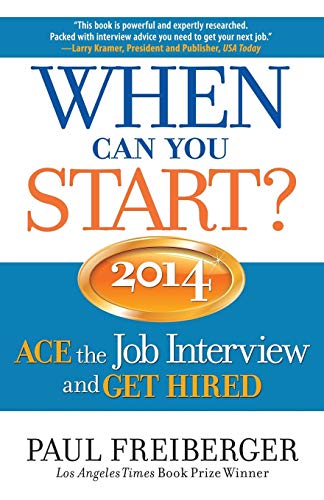 When Can You Start 2014 Ace The Job Interview And Get Hired [Paperback]