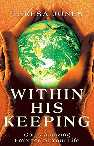 Within His Keeping  Gods Amazing Embrace of Your Life [Paperback]