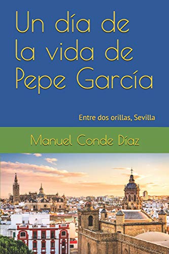 da de la Vida de Pepe Garca  Entre DOS Orillas, Sevilla [Paperback]