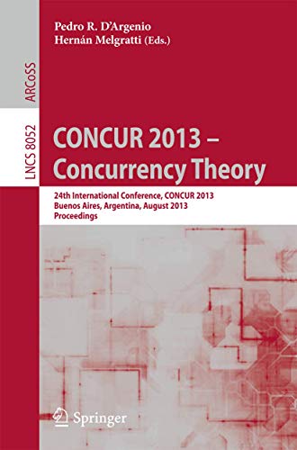 CONCUR 2013 -- Concurrency Theory 24th International Conference, CONCUR 2013, B [Paperback]