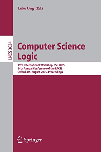 Computer Science Logic 19th International Workshop, CSL 2005, 14th Annual Confe [Paperback]