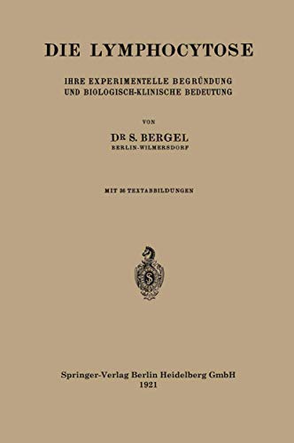 Die Lymphocytose Ihre Experimentelle Begrndung und Biologisch-Klinische Bedeut [Paperback]