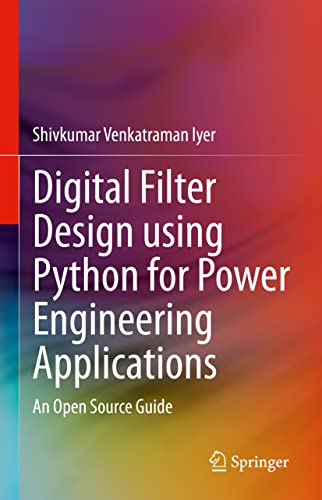 Digital Filter Design using Python for Power Engineering Applications An Open S [Hardcover]