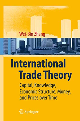 International Trade Theory Capital, Knowledge, Economic Structure, Money, and P [Hardcover]