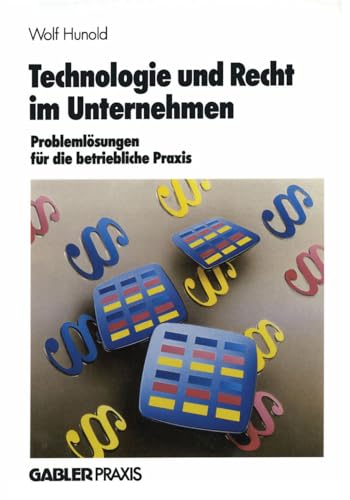 Technologie und Recht im Unternehmen Problemlsungen fr die betriebliche Praxi [Paperback]