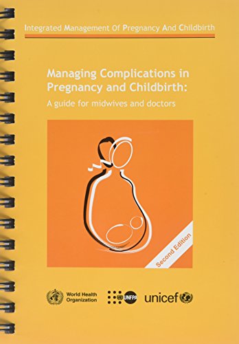 Managing Complications in Pregnancy and Childbirth A Guide for Midwives and Doc [Spiral bound]