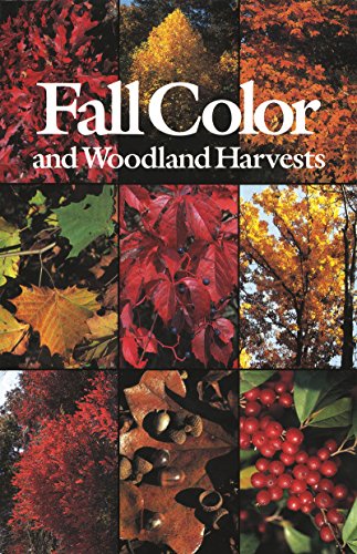 Fall Color And Woodland Harvests A Guide To The More Colorful Fall Leaves And F [Paperback]