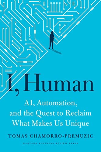 I, Human AI, Automation, and the Quest to Reclaim What Makes Us Unique [Hardcover]