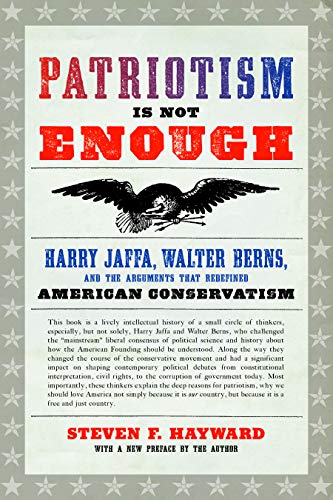 Patriotism Is Not Enough Harry Jaffa, Walter Berns, and the Arguments that Rede [Paperback]
