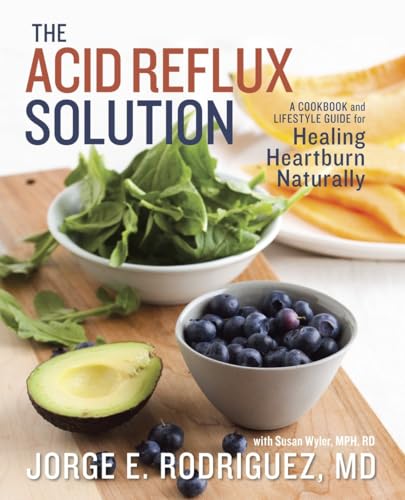 The Acid Reflux Solution A Cookbook and Lifestyle Guide for Healing Heartburn N [Paperback]