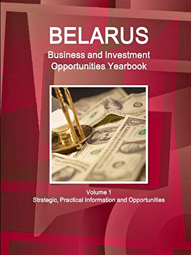 Belarus Business and Investment Opportunities Yearbook  Strategic Information a [Paperback]