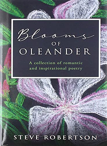Blooms of Oleander A collection of romantic and inspirational poetry