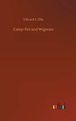 Camp-Fire And Wigwam