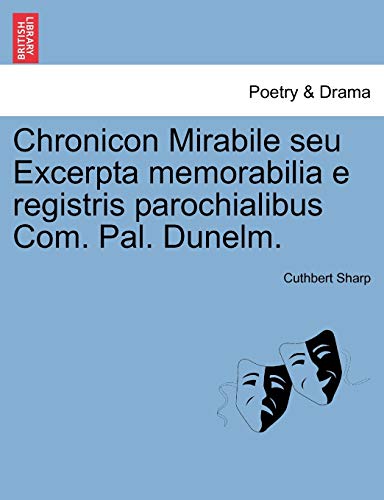Chronicon Mirabile Seu Excerpta Memorabilia E Registris Parochialibus Com Pal Du [Paperback]