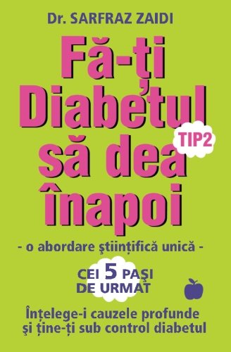 Fa-Ti Diabetul Tip 2 Sa Dea Inapoi O Abordare Stiintifica Unica Intelege-I Cau [Paperback]