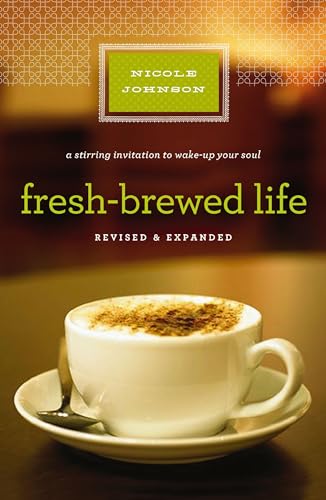 Fresh-Brewed Life Revised and   Updated A Stirring Invitation to Wake Up Your S [Paperback]